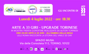 Arte a 33 Giri - Upgrade torinese & All'ombra della Mole - 29 giugno, 4 luglio